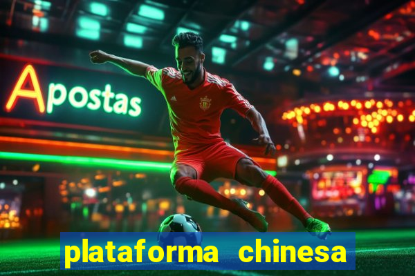 plataforma chinesa de jogo